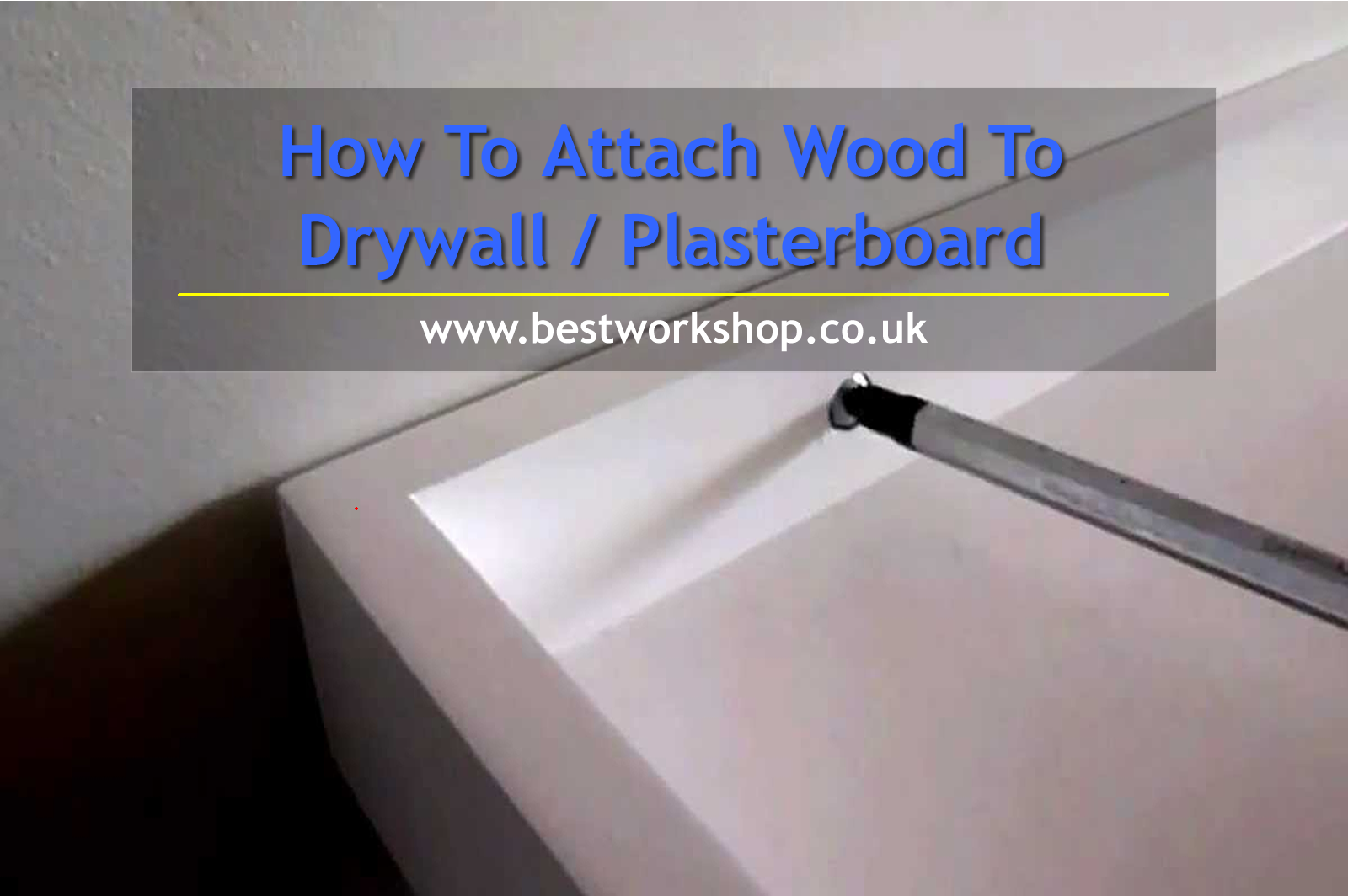 How To Attach Wood To Drywall or Plasterboard