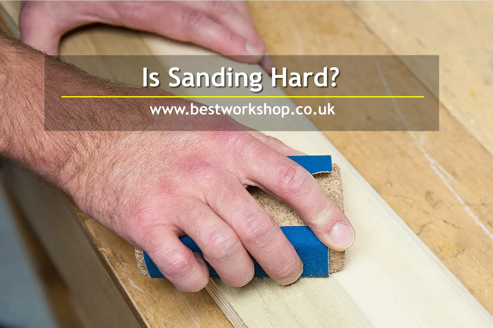 Is Sanding Hard? We Explain the Best Way to Get a Perfect Finish.